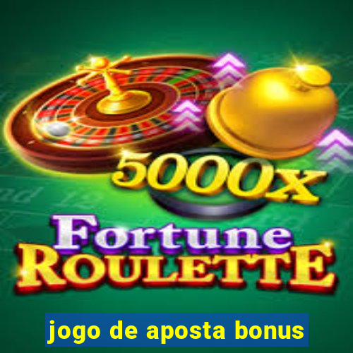 jogo de aposta bonus