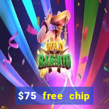 $75 free chip hallmark casino