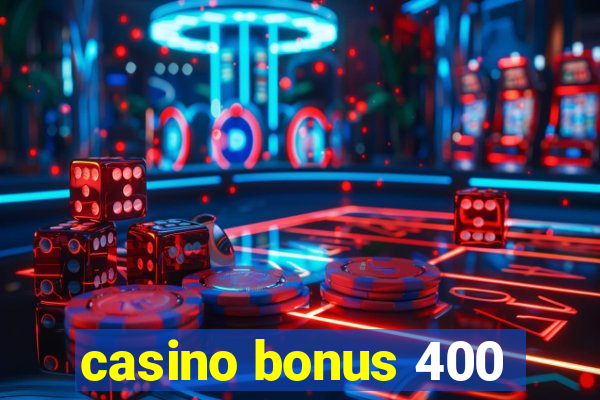 casino bonus 400