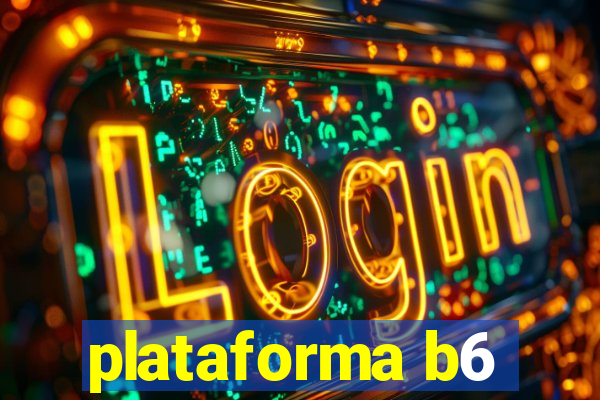 plataforma b6