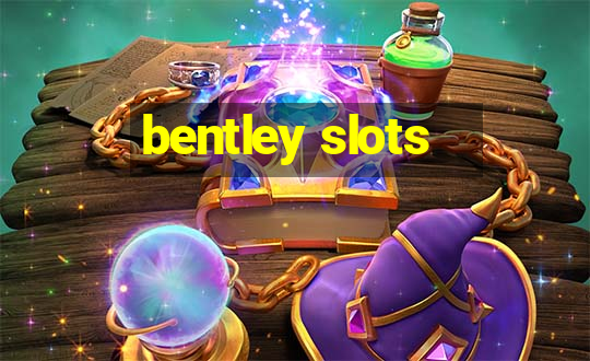 bentley slots