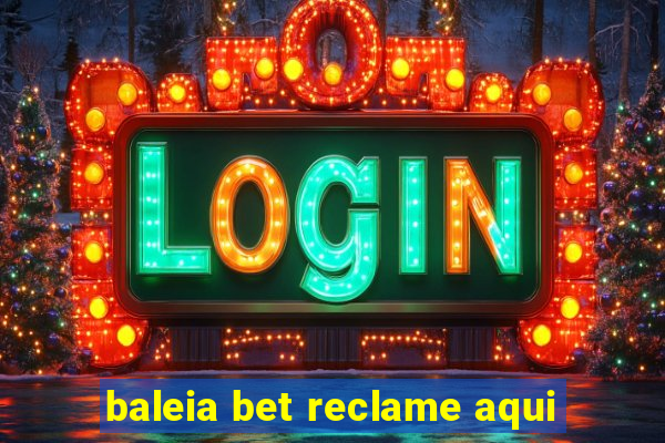 baleia bet reclame aqui