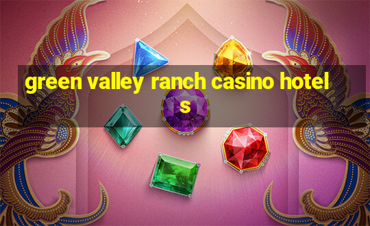 green valley ranch casino hotels