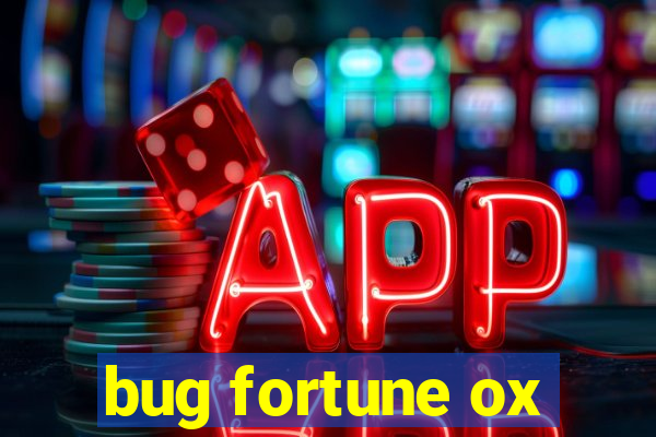 bug fortune ox