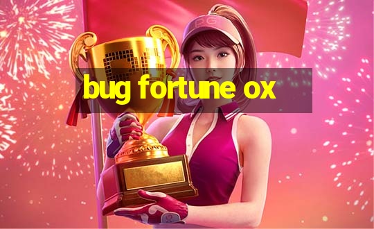 bug fortune ox