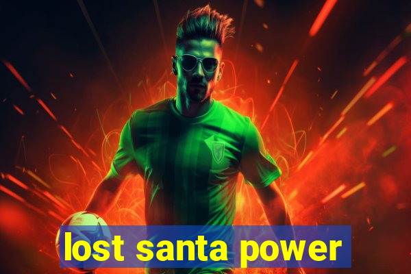 lost santa power