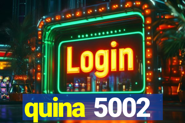 quina 5002