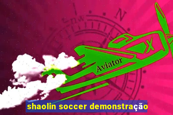 shaolin soccer demonstração