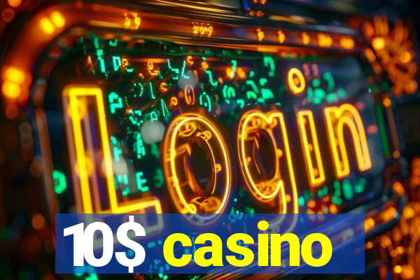 10$ casino