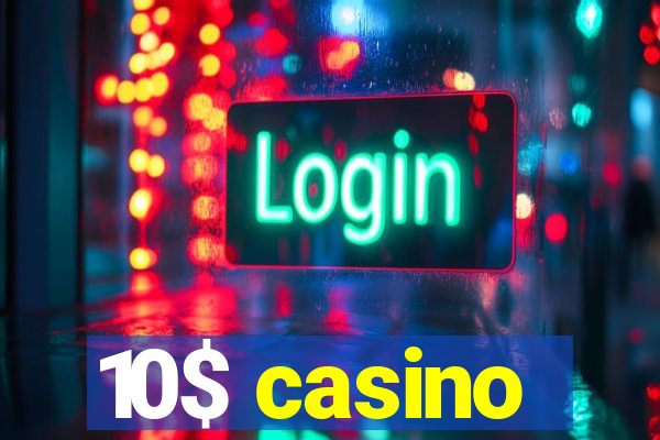 10$ casino