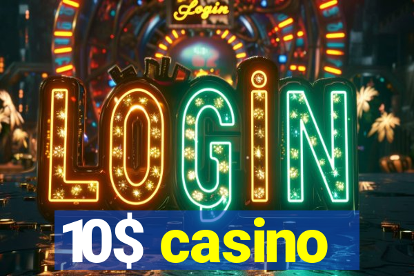 10$ casino