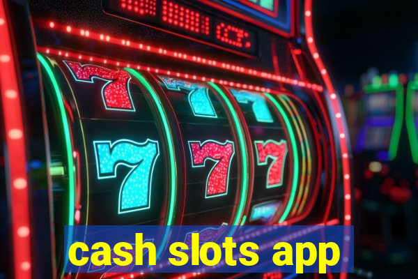 cash slots app