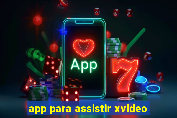 app para assistir xvideo