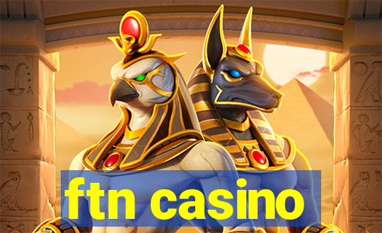 ftn casino