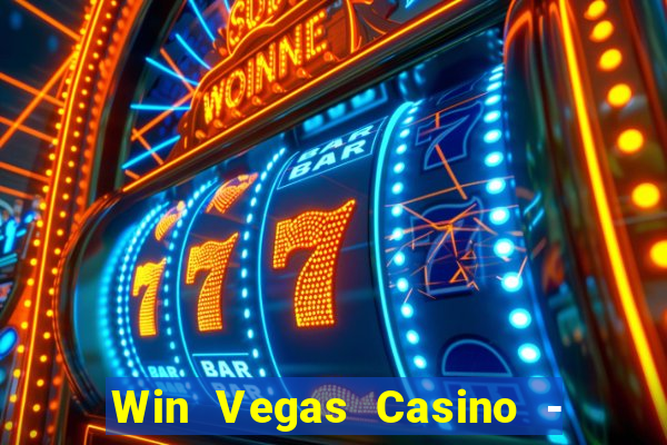 Win Vegas Casino - 777 Pokies