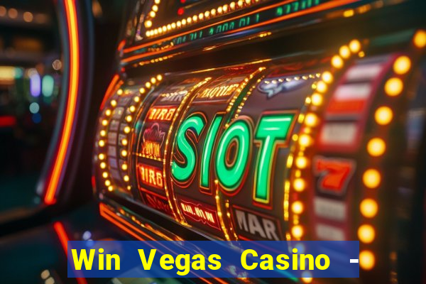 Win Vegas Casino - 777 Pokies