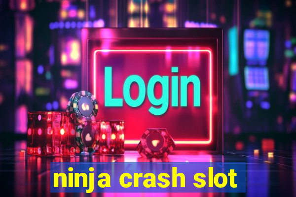 ninja crash slot