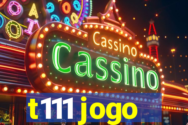 t111 jogo