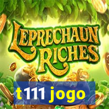 t111 jogo