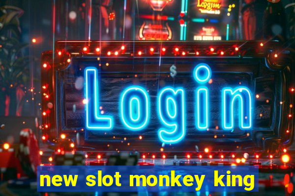 new slot monkey king