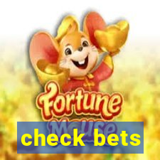 check bets