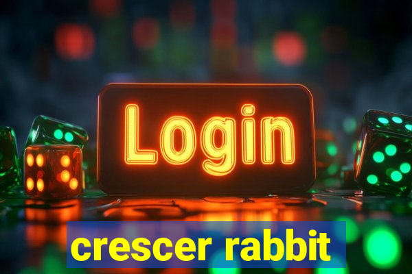 crescer rabbit