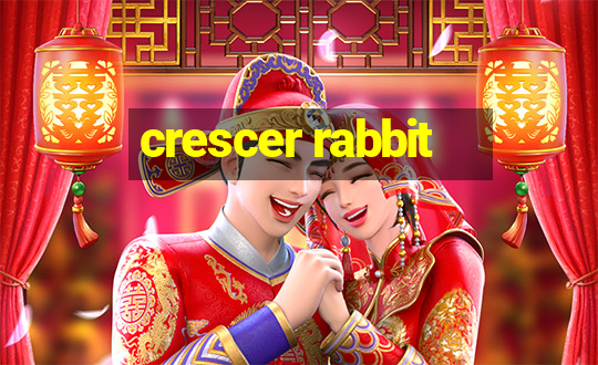 crescer rabbit