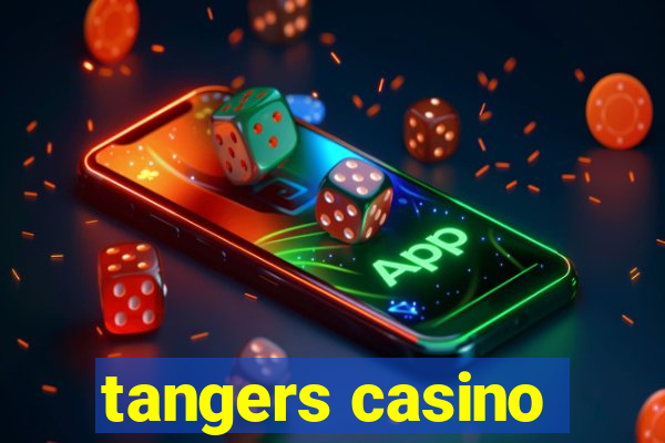 tangers casino