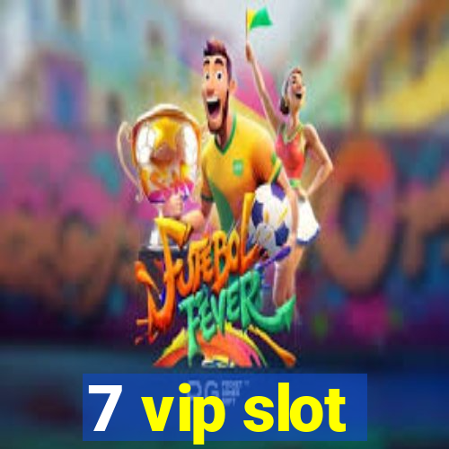 7 vip slot