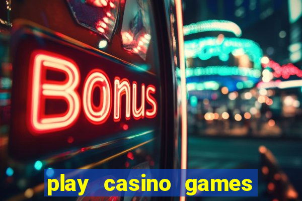 play casino games for real cash