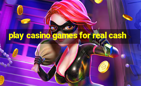 play casino games for real cash