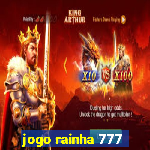 jogo rainha 777