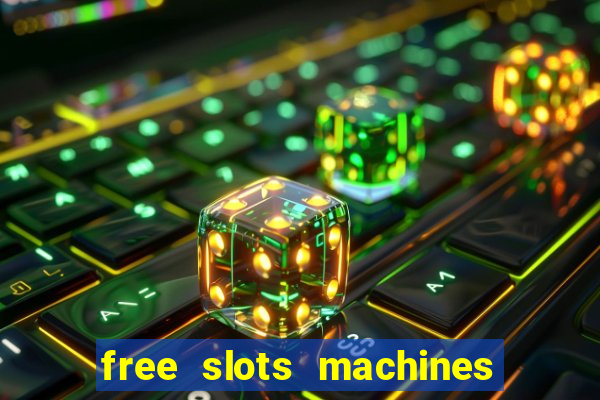 free slots machines casino games