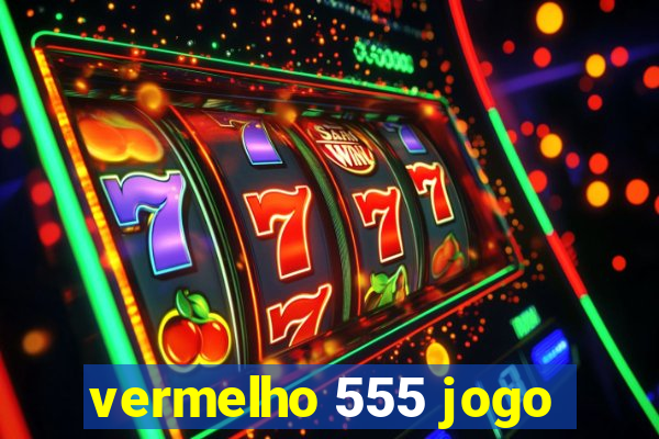 vermelho 555 jogo