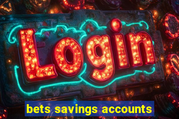 bets savings accounts