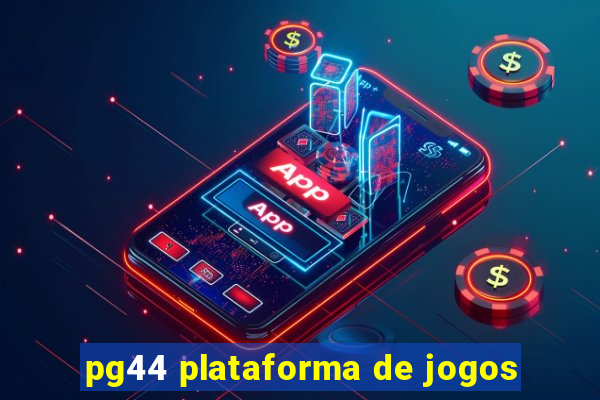 pg44 plataforma de jogos