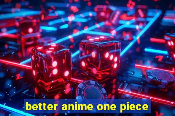 better anime one piece