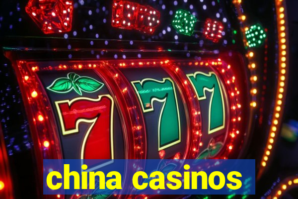 china casinos