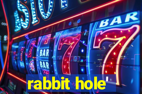 rabbit hole'