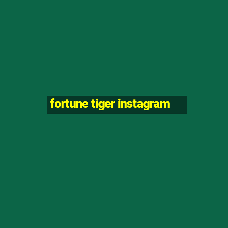 fortune tiger instagram