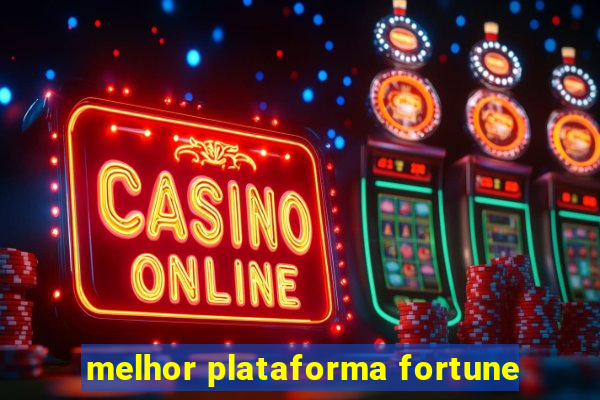 melhor plataforma fortune