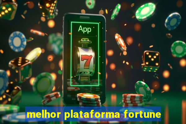 melhor plataforma fortune