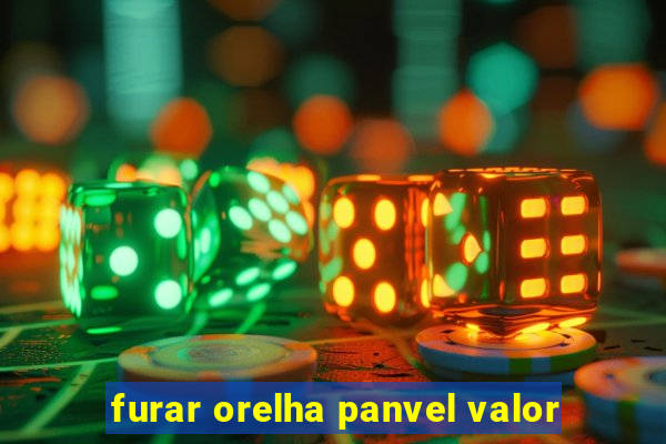 furar orelha panvel valor