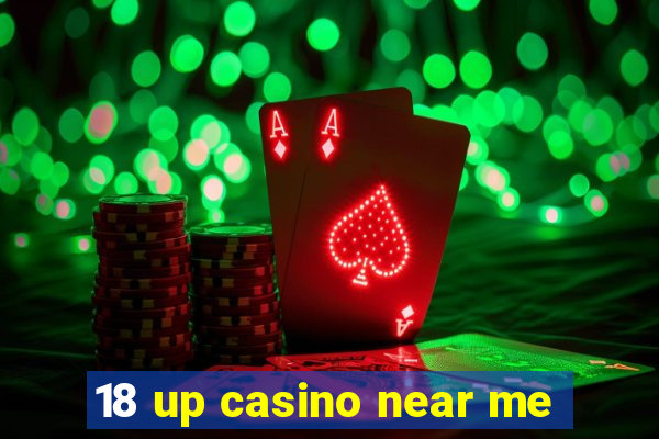 18 up casino near me