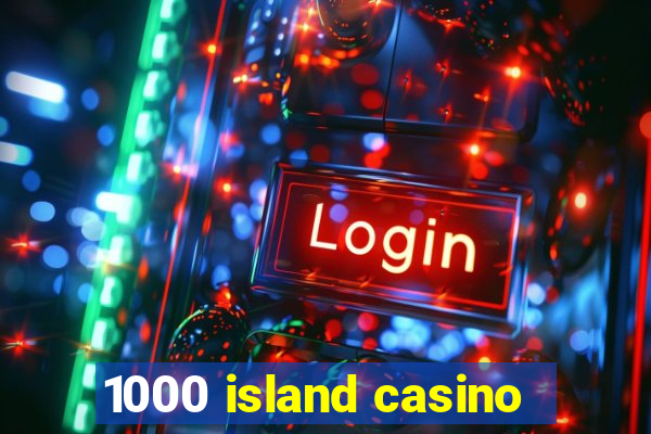 1000 island casino