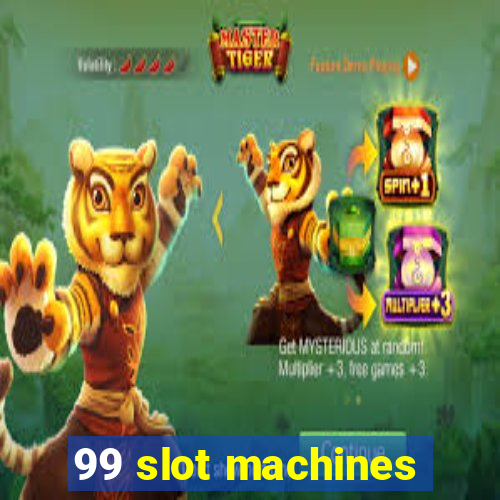 99 slot machines