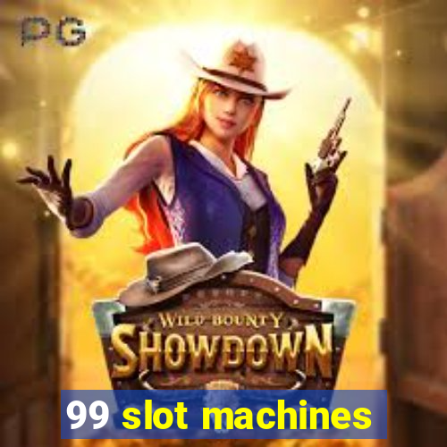 99 slot machines