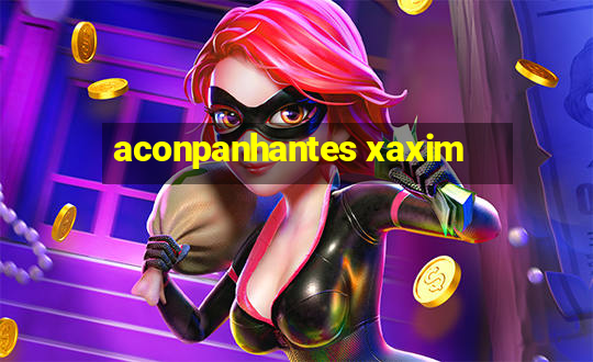 aconpanhantes xaxim