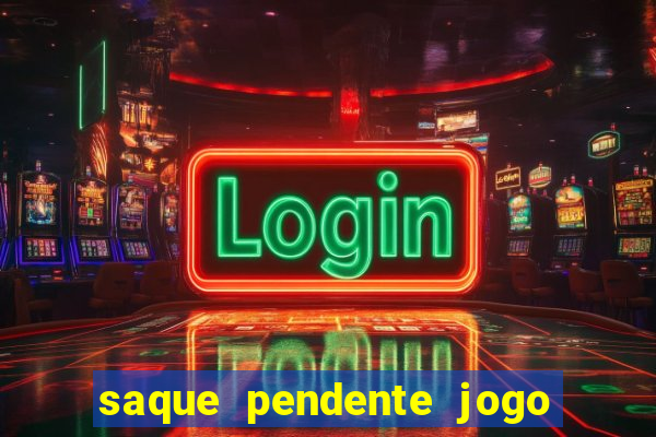 saque pendente jogo do tigre