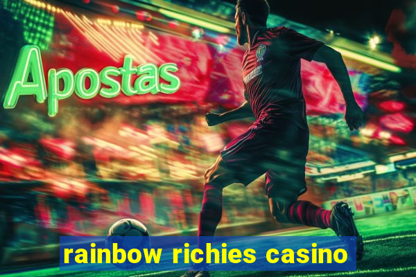 rainbow richies casino